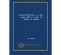 Recent information on the status of large whales in California waters