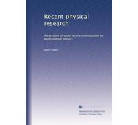 Recent physical research: An account of some recent contributions to experimental physics