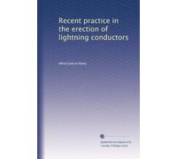 Recent practice in the erection of lightning conductors
