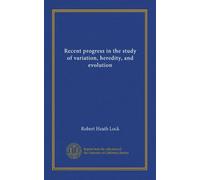 Recent progress in the study of variation, heredity, and evolution