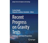 Recent Progress on Gravity Tests: Challenges and Future Perspectives (Springer Series in Astrophysics and Cosmology)