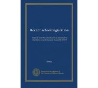 Recent school legislation: Extracts from the school laws as amended by the thirty-seventh General Assembly [1917]