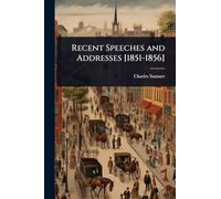 Recent Speeches and Addresses [1851-1856]