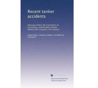 Recent tanker accidents: Hearings before the Committee on Commerce, United States Senate, Ninety-fifth Congress, first session: Volume 2