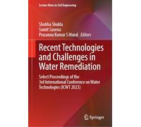 Recent Technologies and Challenges in Water Remediation: Select Proceedings of the 3rd International Conference on Water Technologies (ICWT 2023): 581 (Lecture Notes in Civil Engineering)
