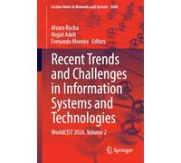 Recent Trends and Challenges in Information Systems and Technologies: WorldCIST 2026, Volume 2: 2092 (Lecture Notes in Networks and Systems, 2092)