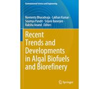 Recent Trends and Developments in Algal Biofuels and Biorefinery (Environmental Science and Engineering)