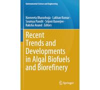 Recent Trends and Developments in Algal Biofuels and Biorefinery (Environmental Science and Engineering)