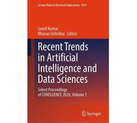 Recent Trends in Artificial Intelligence and Data Sciences: Select Proceedings of CONFLUENCE 2026, Volume 1: 1633 (Lecture Notes in Electrical Engineering, 1633)