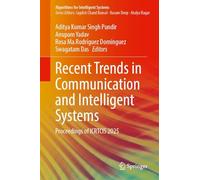 Recent Trends in Communication and Intelligent Systems: Proceedings of ICRTCIS 2025 (Algorithms for Intelligent Systems)