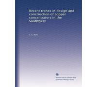 Recent trends in design and construction of copper concentrators in the Southwest