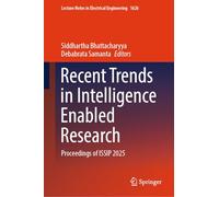 Recent Trends in Intelligence Enabled Research: Proceedings of ISSIP 2025: 1626 (Lecture Notes in Electrical Engineering, 1626)