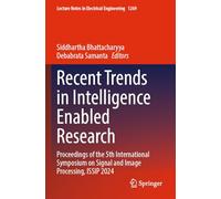 Recent Trends in Intelligence Enabled Research: Proceedings of the 5th International Symposium on Signal and Image Processing, ISSIP 2024: 1269 (Lecture Notes in Electrical Engineering, 1269)