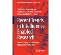 Recent Trends in Intelligence Enabled Research: Selected Papers of 7th Doctoral Symposium, DoSIER 2025: 1959 (Lecture Notes in Networks and Systems, 1959)