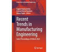 Recent Trends in Manufacturing Engineering: Select Proceedings of ICMech 2024 (Lecture Notes in Mechanical Engineering)
