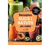 Receptes de sucs i batuts: delicioses receptes: detox, antiinflamatoris, colesterol, dieta. Amb índex il·lustrat, informació sobre els ingredients i beneficis.