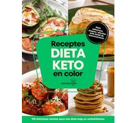 Receptes dieta keto en color: 100 receptes delicioses i equilibrades per a seguir una dieta baixa en carbohidrats