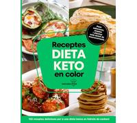 Receptes dieta keto en color: 100 receptes delicioses i equilibrades per a seguir una dieta baixa en carbohidrats