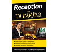Reception for Dummies: Il mestiere di receptionist, spiegato semplice. (I mestieri del turismo e della ristorazione)