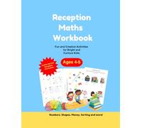 Reception Maths Workbook: 150+ Fun and Creative Activities Covering the Full Reception Curriculum - Numbers, Shapes Money, Sorting, Positional language and more (Ages 4-5)
