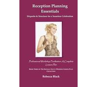 RECEPTION PLANNING ESSENTIALS: Etiquette & Structure for a Seamless Celebration: Professional Workshop Facilitation: A Complete Lesson Plan (THE SOCIALLY SAVVY WEDDING LESSON PLAN COLLECTION)