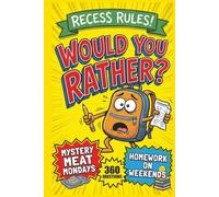 Recess Rules! Would You Rather Book for Kids: 360 Hilarious, Silly, and Slightly Embarrassing Back to School Questions for Classrooms, Lunch Tables, ... (Ages 7-13) (The Rather Fun Collection)