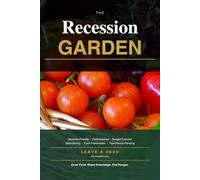 Recession Garden: Grow Your Own Food Starting Today