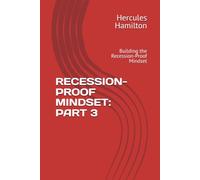 RECESSION-PROOF MINDSET: PART 3: Building the Recession-Proof Mindset