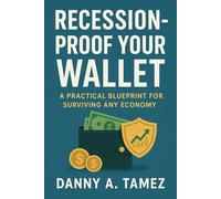 RECESSION-PROOF YOUR WALLET: a practical blueprint for surviving any economy