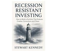 Recession Resistant Investing: How to Build a Portfolio That Endures Crashes, Corrections and Chaos (The Investing Essentials Library)