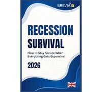 Recession Survival: How to Protect Your Money, Stay Afloat in Hard Times, and Build Financial Resilience During Any Economic Crisis (Levira Essentials Series)