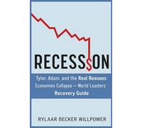 RECESSION: Tyler, Adam, and the Real Reasons Economies Collapse -- World Leaders' Recovery Guide
