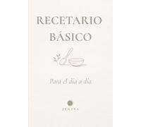 Recetario Básico en blanco para el día a día: Cuaderno para organizar recetas caseras con espacio para 100 recetas