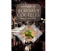 Recetario de Bebidas y Cocteles, Apunta Tus Ideas Favoritas: Cuaderno para Rellenar con sus Recetas | El Arte de la Mixología para Fiestas | Las ... Clásica y Sorprendente |bartending book