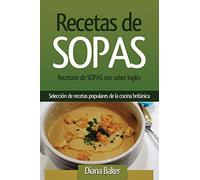 Recetario de Sopas con sabor inglés: Selección de recetas populares de la cocina británica