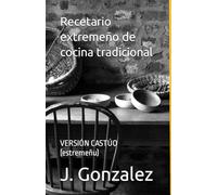 Recetario extremeño de cocina tradicional: VERSIÓN CASTÚO (estremeñu)
