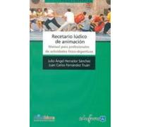 Recetario Lúdico De Animación. Manual Para Profesionales De Actividades Físico-deportivas