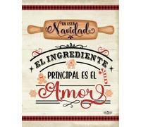 Recetario Navideño | En esta navidad el Ingrediente principal es el Amor: Colecciona tus mejores 120 recetas navideñas en este recetario