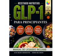 Recetario Nutritivo GLP-1 para Principiantes: Recetas sencillas y deliciosas, con planes de alimentación flexibles para apetitos pequeños, energía ... (Serie Mapa Epigenético para el Bienestar)