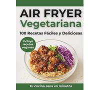 Recetas Air Fryer Español: Vegetarianas