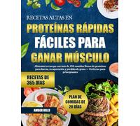 RECETAS ALTAS EN PROTEÍNAS RÁPIDAS Y FÁCILES PARA GANAR MÚSCULO: Alimenta tu cuerpo con más de 250 comidas llenas de proteínas para fuerza, ... de grasa - Perfectas para principiantes