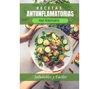 Recetas ANTIINFLAMATORIAS: Libro de recetas antiinflamatorias para principiantes, con recetas saludables y fáciles