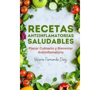 Recetas Antiinflamatorias Saludables: Placer Culinario y Bienestar Antiinflamatorio