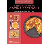 Recetas básicas de cocina española (Escuela de cocina): 80 recetas ilustradas paso a paso (Cocina casera)
