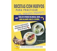 Recetas con huevos para practicar el tiempo pasado libro bilingüe Inglés-Español (Learn English Fast® English Spanish Bilingual Book Series)