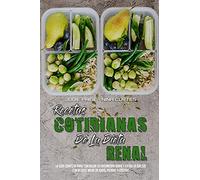 Recetas Cotidianas De La Dieta Renal: La Guía Completa Para Controlar La Enfermedad Renal Y Evitar La Diálisis Con Recetas Bajas En Sodio, Potasio Y ... Diet Everyday Recipes) (Spanish Version)