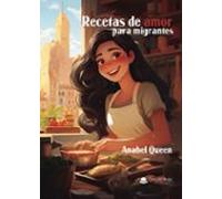 Recetas De Amor Para Migrantes