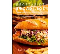 Recetas de Bocadillos: 99 Recetas para preparar bocadillos rápidos, sabrosos y perfectos para cualquier momento del día