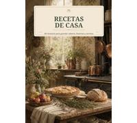 RECETAS DE CASA: Mi recetario para guardar sabores, historias y secretos