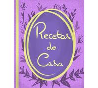 Recetas de casa: recetario con 150 páginas en blanco para crear tu propio libro de cocina | violeta (Los cuadernos de Laet)